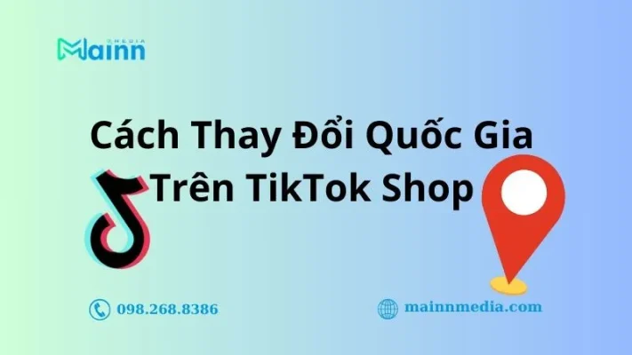 mainn media thay doi quoc gia tren tiktok shop